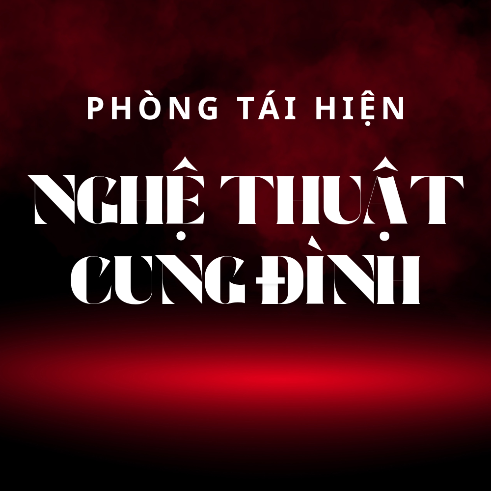 Phòng Tái Hiện -  Nghệ Thuật Cúng Đình