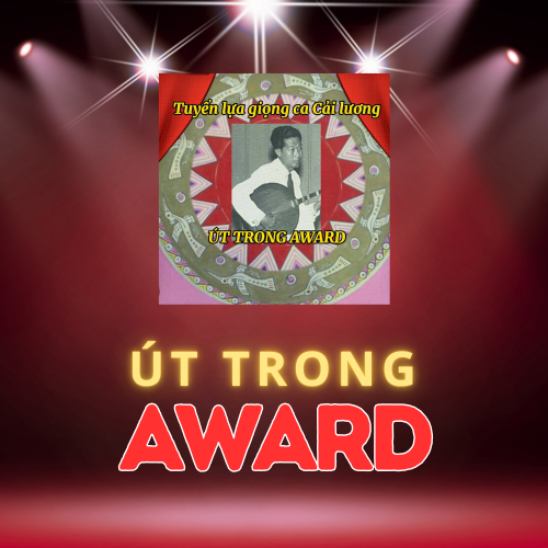 Út Trong Award – Ươm Mầm Giọng Ca Vọng Cổ