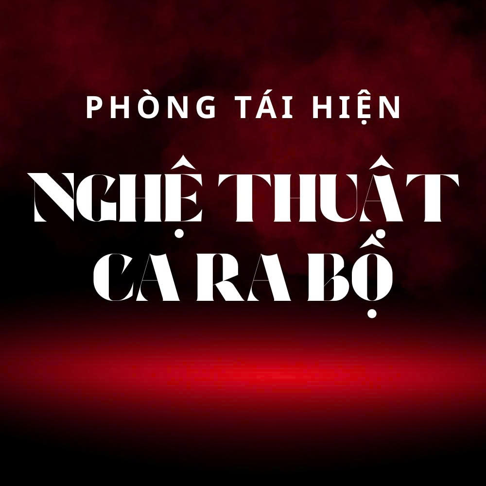 Phòng Tái Hiện Nghệ Thuật "Ca Ra Bộ"